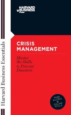 Crisis Management - Группа авторов Harvard Business Essentials
