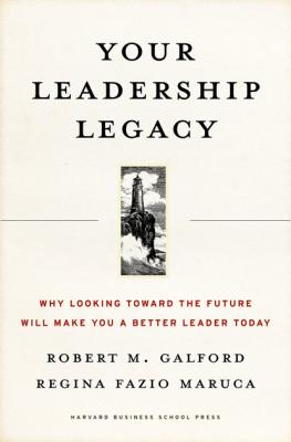 Your Leadership Legacy - Robert M. Galford 
