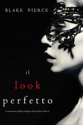 Il Look Perfetto - Блейк Пирс Un thriller psychologique avec Jessie Hunt