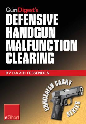 Gun Digest's Defensive Handgun Malfunction Clearing eShort - David  Fessenden Concealed Carry eShorts