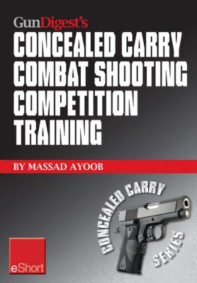 Gun Digest’s Combat Shooting Competition Training Concealed Carry eShort - Massad  Ayoob Concealed Carry eShorts
