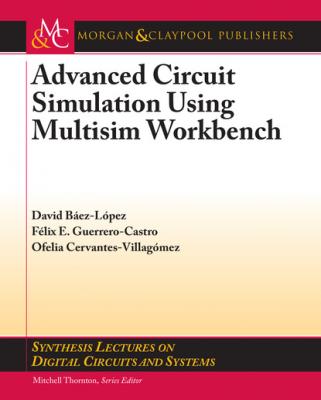 Advanced Circuit Simulation using Multisim Workbench - David Baez-Lopez Synthesis Lectures on Digital Circuits and Systems