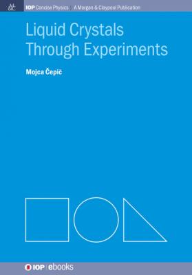 Liquid Crystals through Experiments - Mojca Čepič IOP Concise Physics: A Morgan & Claypool Publication