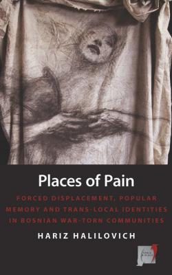 Places of Pain - Hariz Halilovich Space and Place