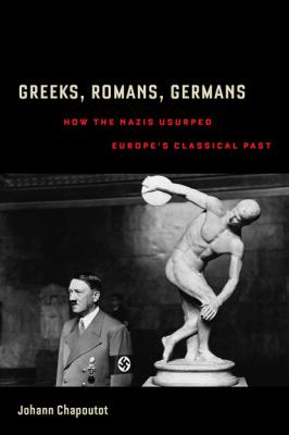 Greeks, Romans, Germans - Johann Chapoutot 