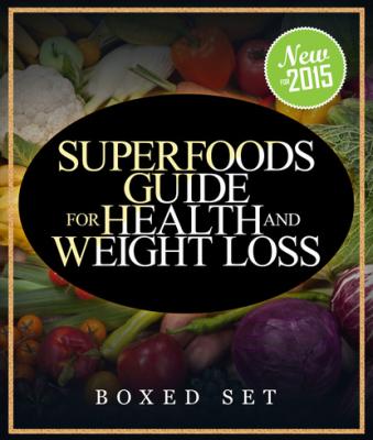 Superfoods Guide for Health and Weight Loss (Boxed Set) - Speedy Publishing 