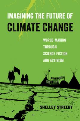 Imagining the Future of Climate Change - Shelley Streeby American Studies Now: Critical Histories of the Present