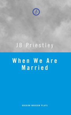 When We Are Married - JB Priestley 