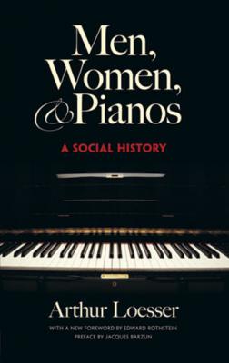 Men, Women and Pianos - Arthur Loesser Dover Books on Music