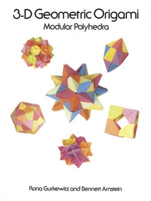 3-D Geometric Origami - Rona Gurkewitz Dover Origami Papercraft