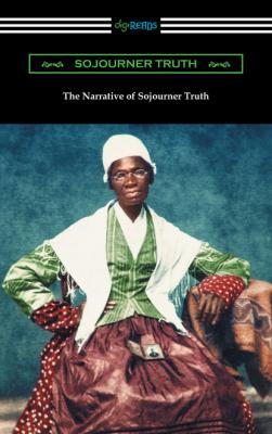 The Narrative of Sojourner Truth - Sojourner Truth 