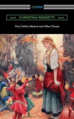 The Goblin Market and Other Poems - Кристина Россетти 