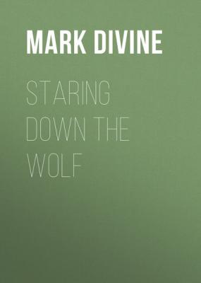 Staring Down the Wolf - Mark Divine 