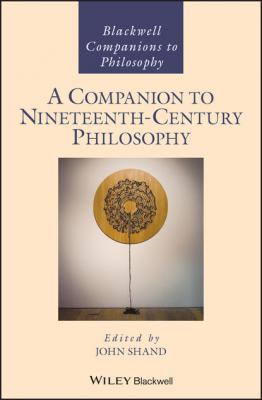 A Companion to Nineteenth-Century Philosophy - Группа авторов 
