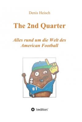 The 2nd Quarter - Alles rund um die Welt des American Football - Denis Heisch 4 Quarters