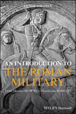 An Introduction to the Roman Military - Conor Whately 