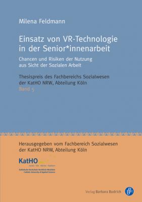 Einsatz von VR-Technologie in der Senior*innenarbeit - Milena Feldmann Thesispreis des Fachbereichs Sozialwesen der KatHO NRW, Abteilung Köln