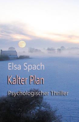 Kalter Plan - Elsa Spach 