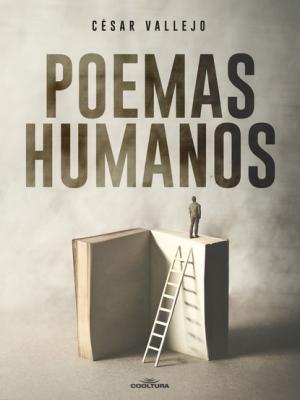 Poemas humanos - Cesar  Vallejo 