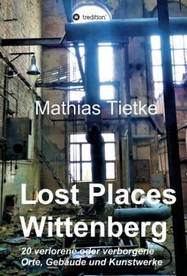Lost Places - Wittenberg - Mathias Tietke 