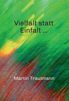 Vielfalt statt Einfalt ... - Martin Trautmann 