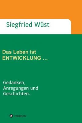 Das Leben ist ENTWICKLUNG … - Siegfried Wüst A 3
