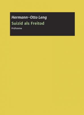 Suizid als Freitod - Hermann-Otto Leng 