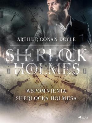 Wspomnienia Sherlocka Holmesa - Arthur Conan Doyle 