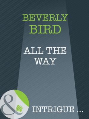All The Way - Beverly Bird Mills & Boon Intrigue