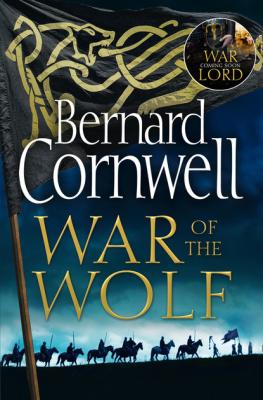 War of the Wolf - Bernard Cornwell The Last Kingdom Series
