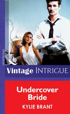 Undercover Bride - Kylie  Brant Mills & Boon Vintage Intrigue