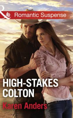High-Stakes Colton - Karen Anders Mills & Boon Romantic Suspense