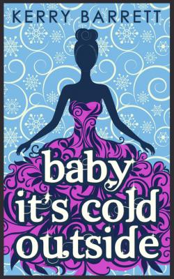 Baby It's Cold Outside - Kerry Barrett Could It Be Magic?