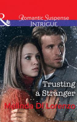 Trusting A Stranger - Melinda Di Lorenzo Mills & Boon Intrigue