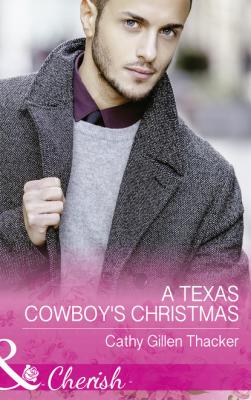A Texas Cowboy's Christmas - Cathy Gillen Thacker Mills & Boon Cherish