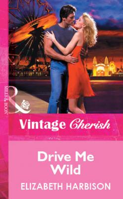 Drive Me Wild - Elizabeth Harbison Mills & Boon Vintage Cherish