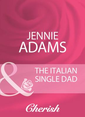 The Italian Single Dad - Jennie Adams Mills & Boon Cherish