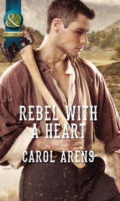 Rebel With A Heart - Carol Arens Mills & Boon Historical