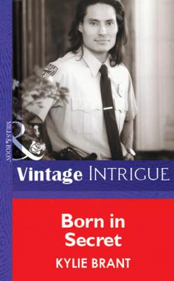 Born In Secret - Kylie  Brant Mills & Boon Vintage Intrigue
