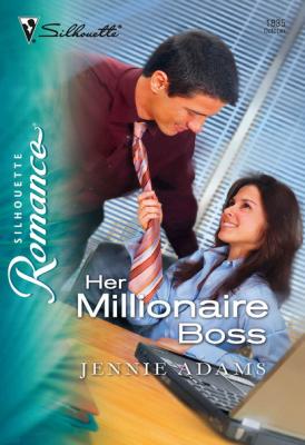 Her Millionaire Boss - Jennie Adams Mills & Boon Silhouette