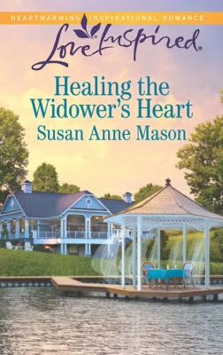 Healing the Widower's Heart - Susan Anne Mason Mills & Boon Love Inspired