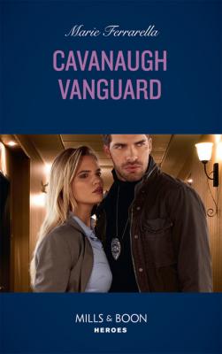 Cavanaugh Vanguard - Marie Ferrarella Cavanaugh Justice