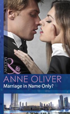 Marriage in Name Only? - Anne Oliver Mills & Boon Modern