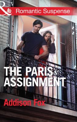 The Paris Assignment - Addison  Fox Mills & Boon Romantic Suspense