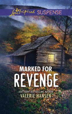 Marked For Revenge - Valerie  Hansen Mills & Boon Love Inspired Suspense