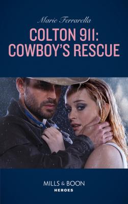 Colton 911: Cowboy's Rescue - Marie Ferrarella Mills & Boon Heroes