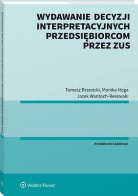 Wydawanie decyzji interpretacyjnych przedsiębiorcom przez ZUS - Jacek Wantoch-Rekowski poradniki kadrowe