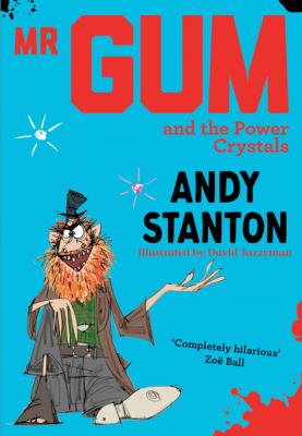 Mr Gum and the Power Crystals - Andy  Stanton Mr Gum