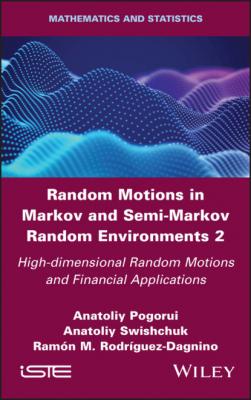 Random Motions in Markov and Semi-Markov Random Environments 2 - Anatoliy  Swishchuk 