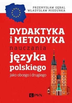 Dydaktyka i metodyka nauczania języka polskiego jako obcego i drugiego - Władysław Miodunka 